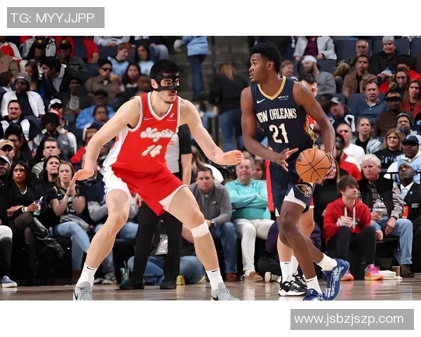 灰熊与鹈鹕精彩对决在线直播全程回顾与分析